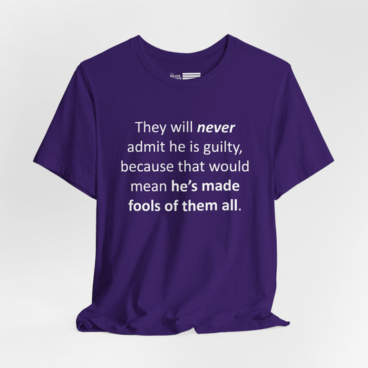 They Will Never Admit He Is Guilty Short Sleeve Tee w/ Logo