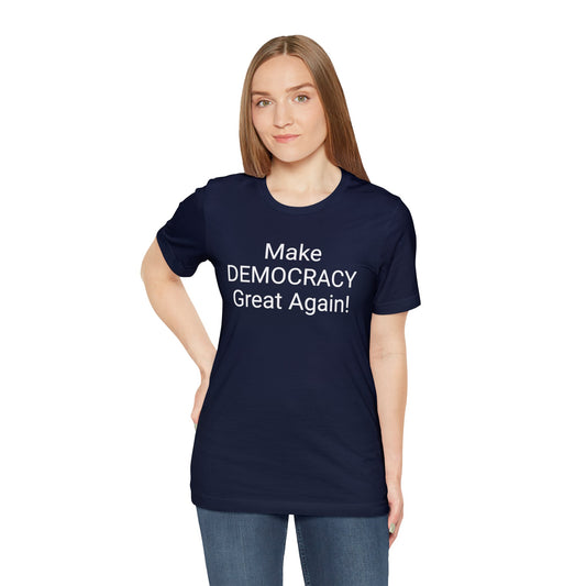 Make Democracy Great Again! Short Sleeve Tee w/ Logo