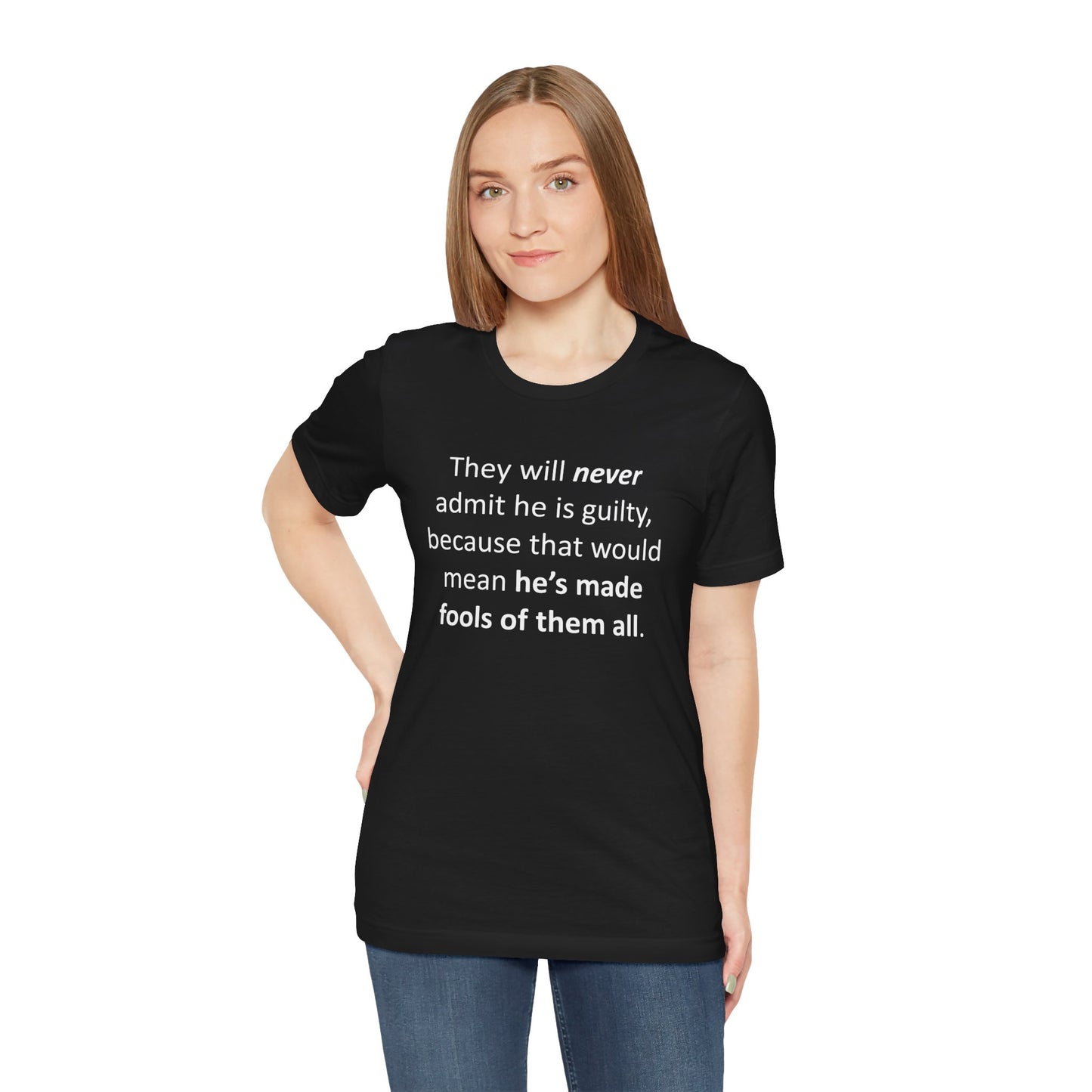They Will Never Admit He Is Guilty Short Sleeve Tee w/ Logo