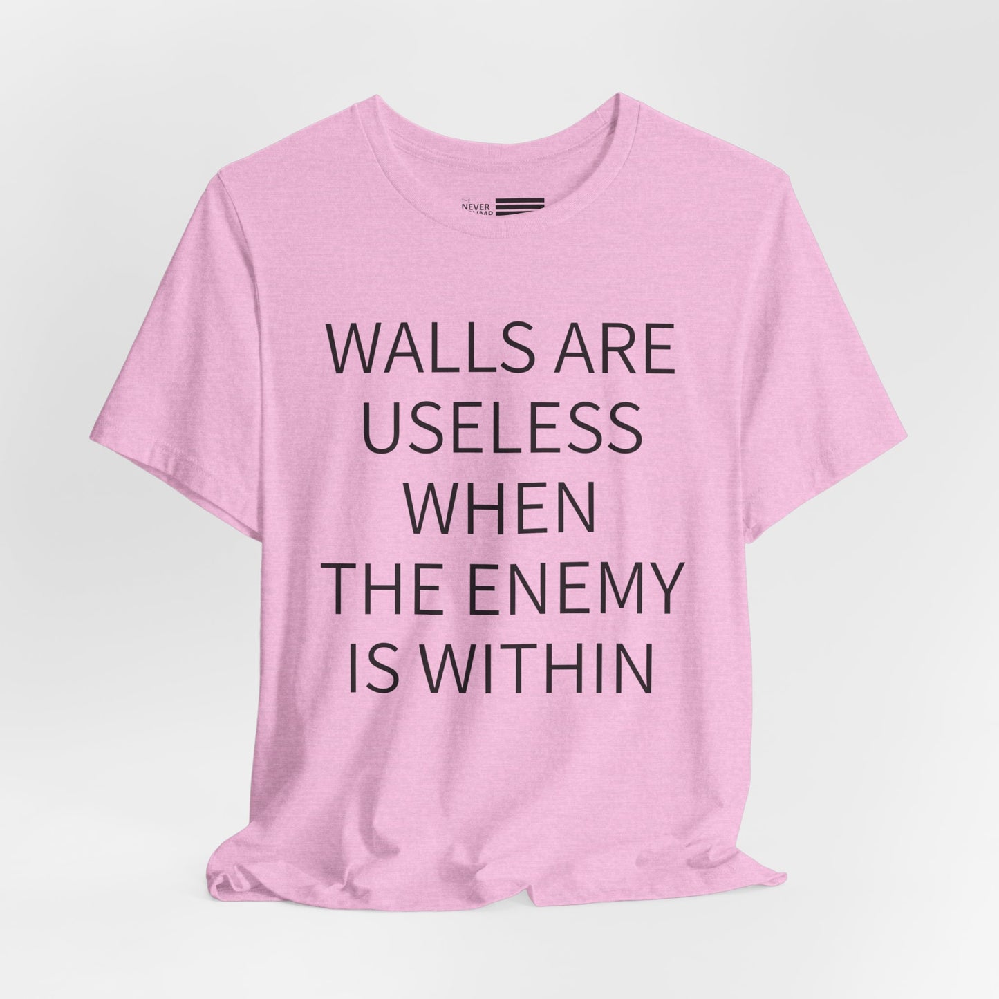 Walls Are Useless When The Enemy Is Within Short Sleeve Tee w/ Logo
