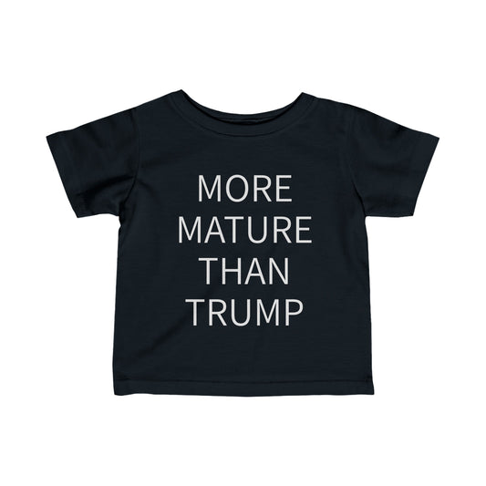 More Mature Than Trump Infant Fine Jersey Tee