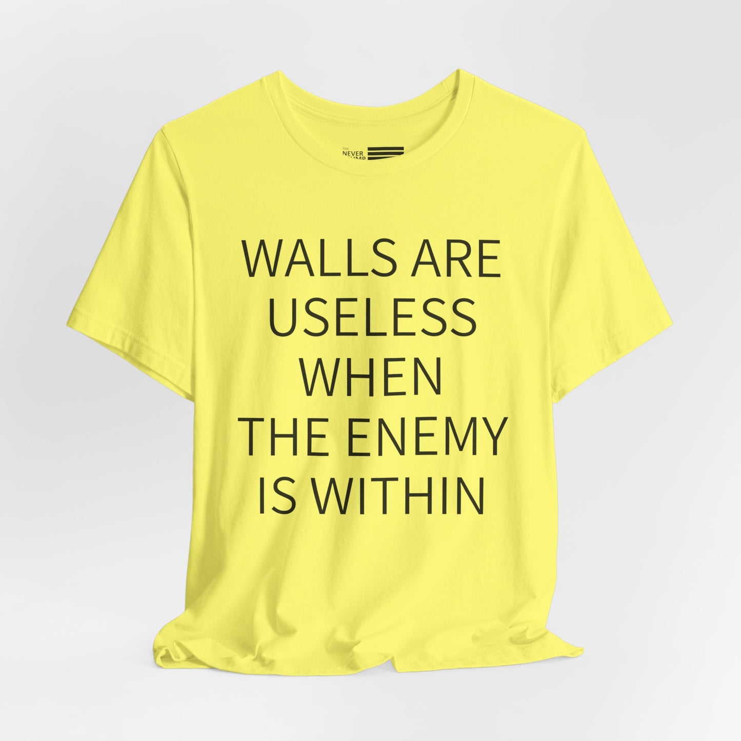 Walls Are Useless When The Enemy Is Within Short Sleeve Tee w/ Logo