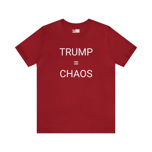 Trump = Chaos Short Sleeve Tee w/ Logo