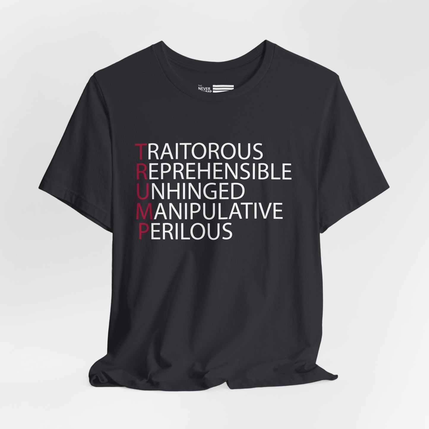 TRUMP: Traitorous Reprehensible Unhinged Manipulative Perilous Short Sleeve Tee w/ Logo