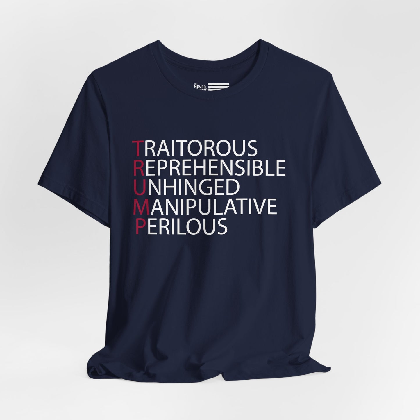 TRUMP: Traitorous Reprehensible Unhinged Manipulative Perilous Short Sleeve Tee w/ Logo