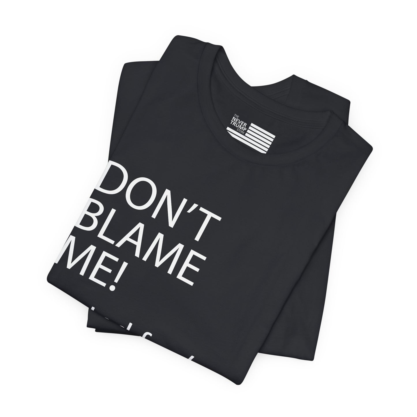 Don't Blame Me! Short Sleeve Tee w/ Logo