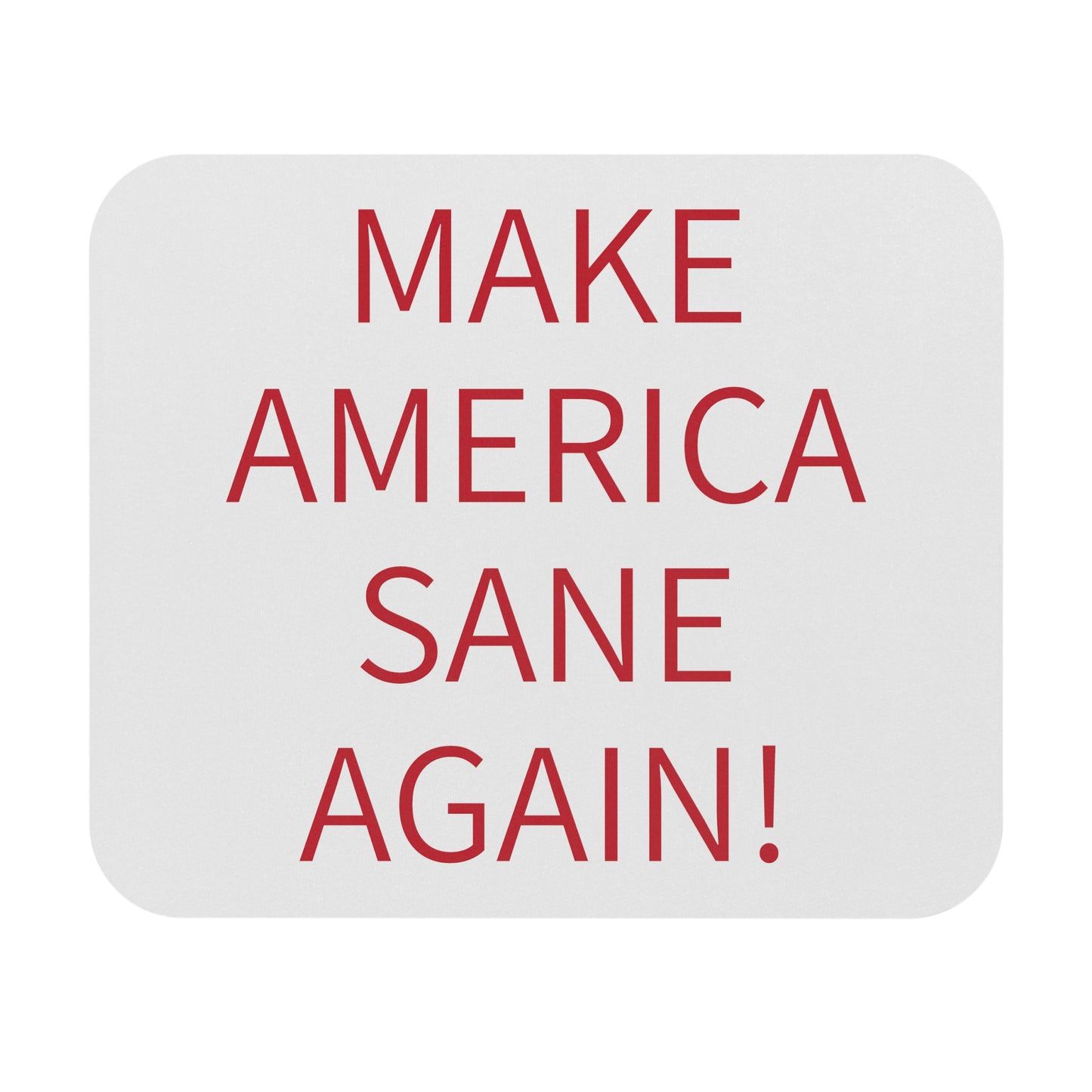 Make America Sane Again! Mouse Pad (Rectangle)