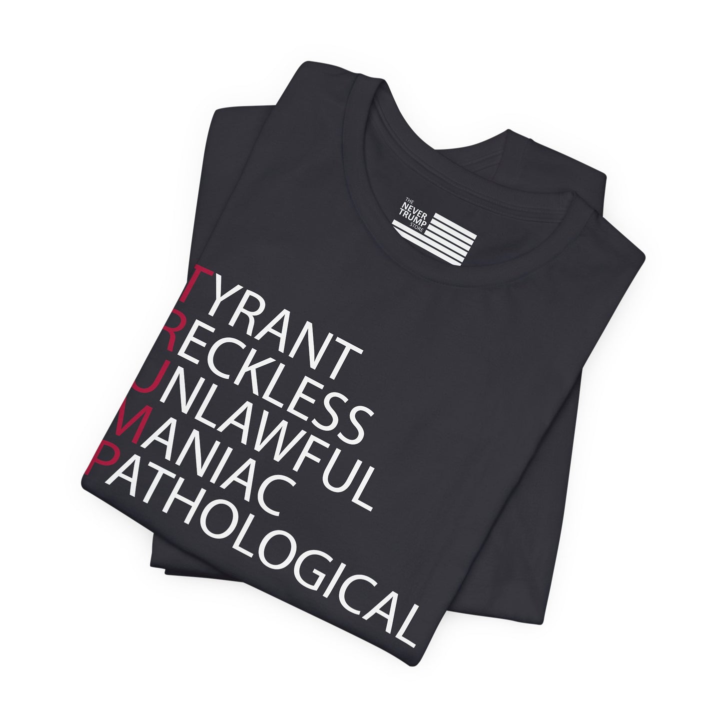 TRUMP: Tyrant Reckless Unlawful Maniac Pathological Short Sleeve Tee w/ Logo