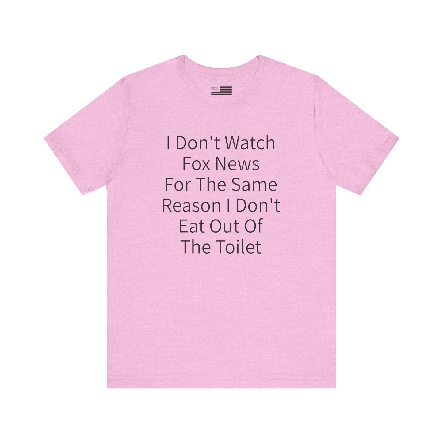 I Don't Watch Fox News Short Sleeve Tee w/ Logo
