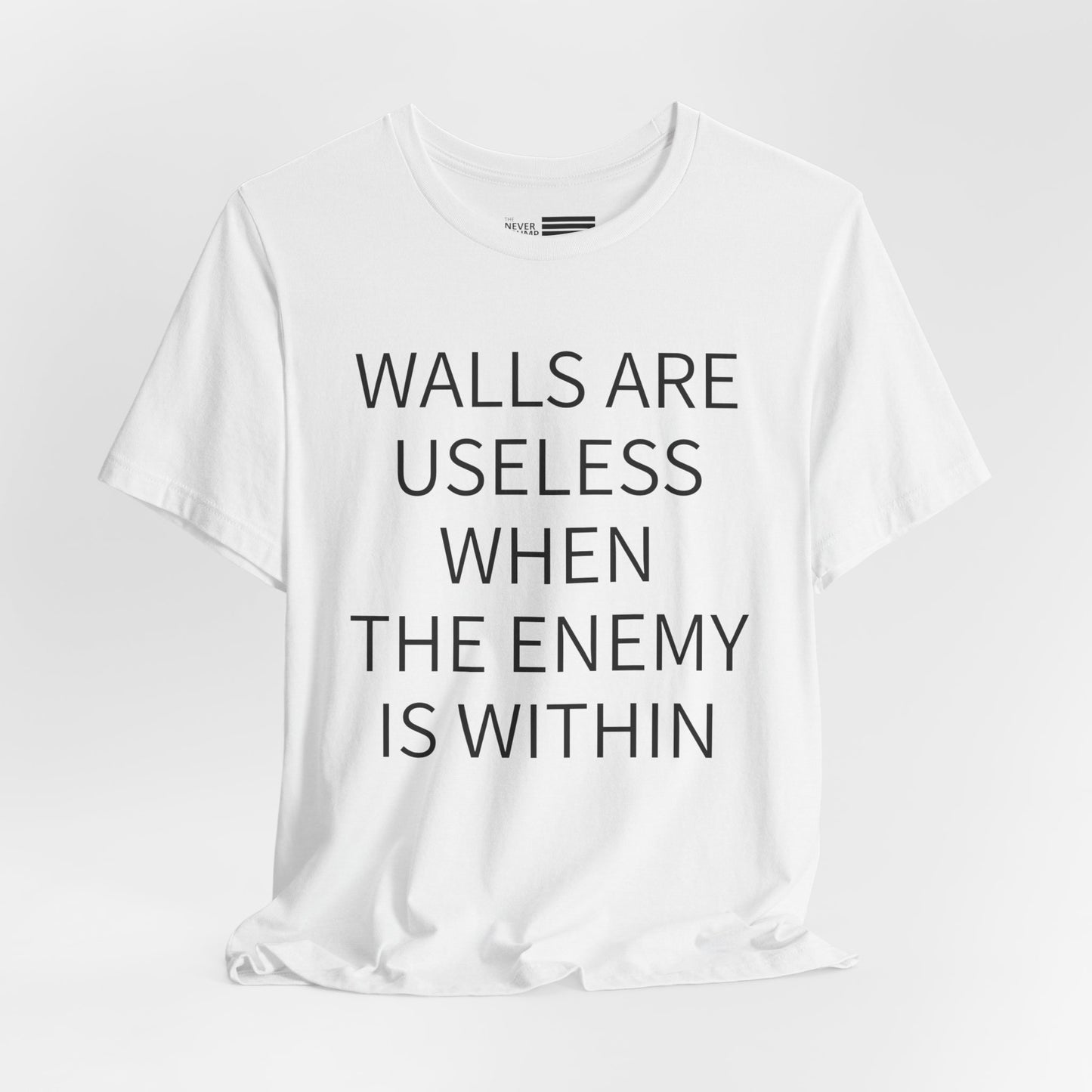 Walls Are Useless When The Enemy Is Within Short Sleeve Tee w/ Logo