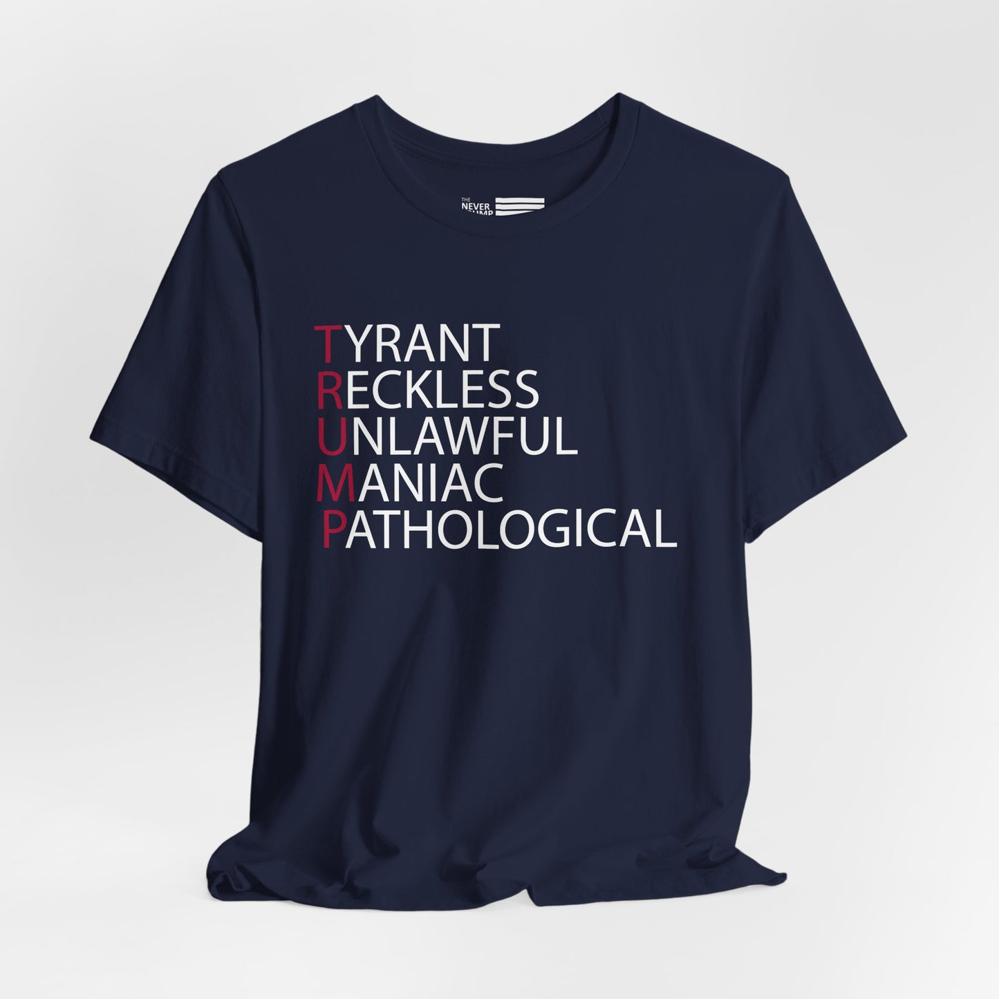 TRUMP: Tyrant Reckless Unlawful Maniac Pathological Short Sleeve Tee w/ Logo