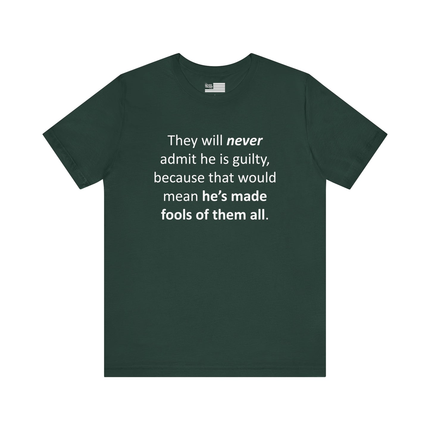 They Will Never Admit He Is Guilty Short Sleeve Tee w/ Logo