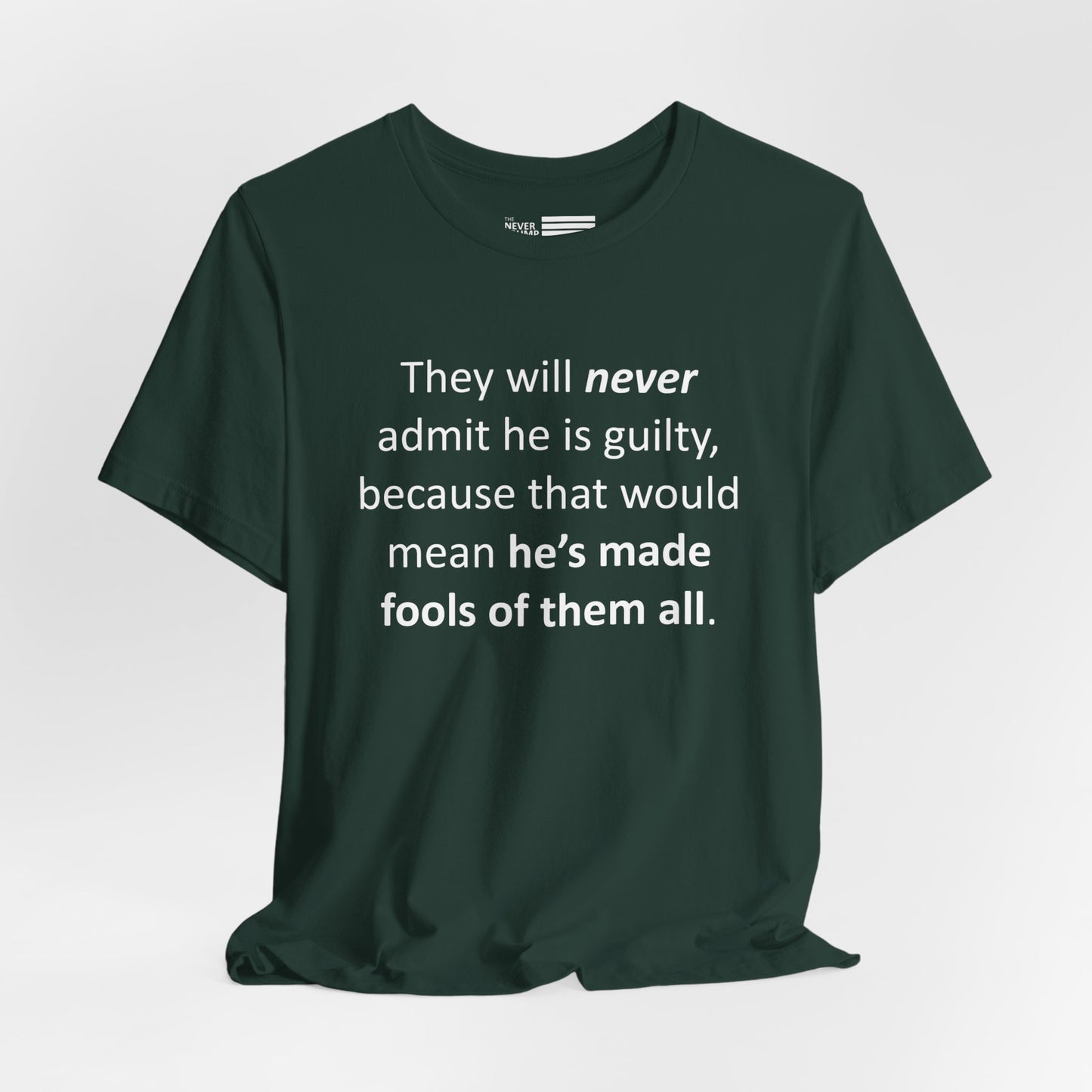 They Will Never Admit He Is Guilty Short Sleeve Tee w/ Logo