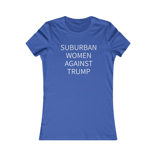 Suburban Women Against Trump Women's Favorite Tee