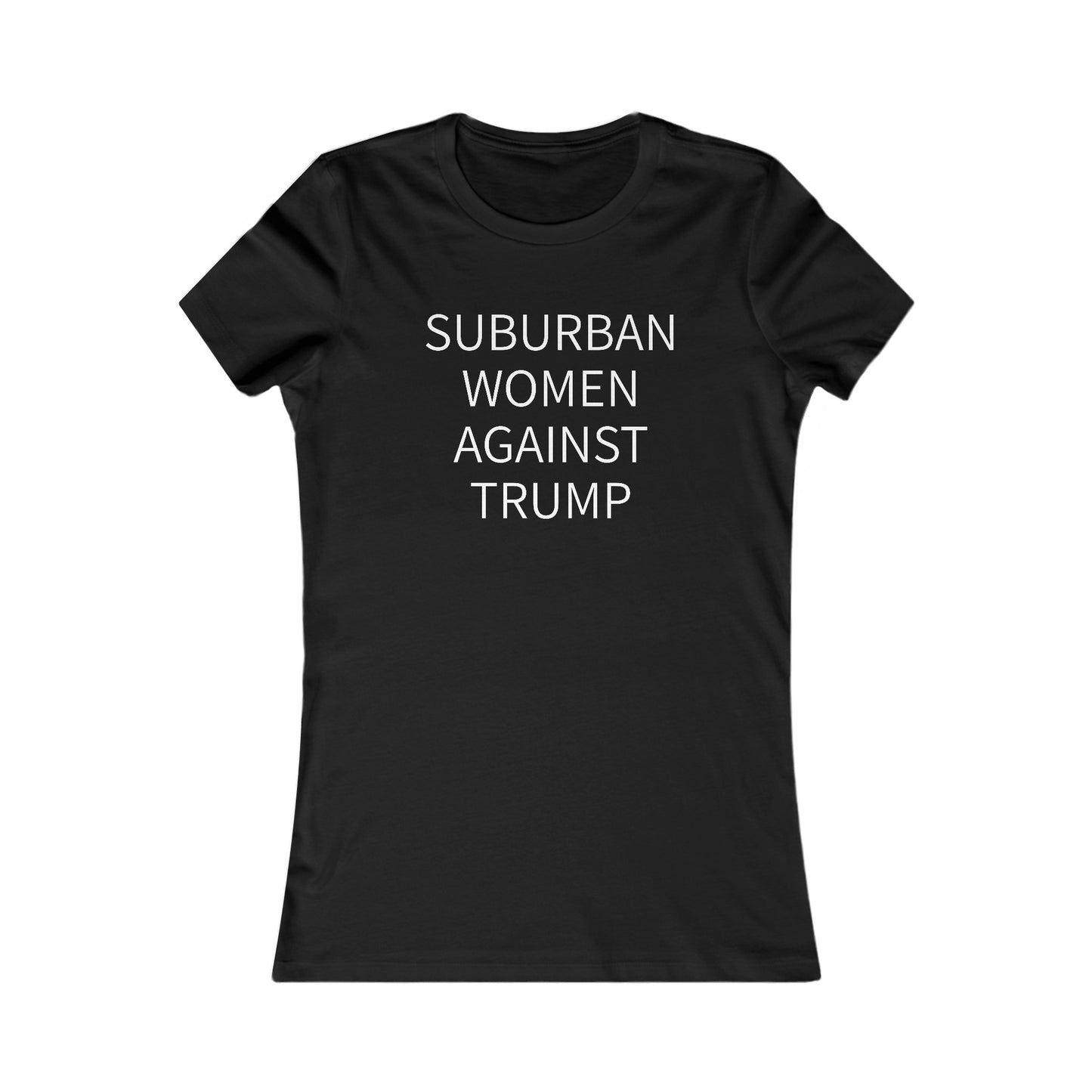Suburban Women Against Trump Women's Favorite Tee