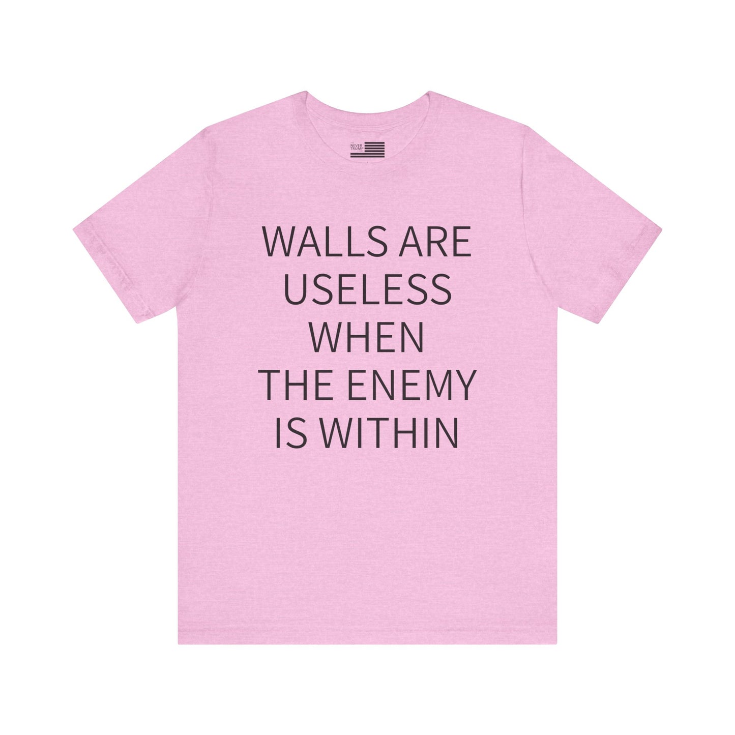 Walls Are Useless When The Enemy Is Within Short Sleeve Tee w/ Logo