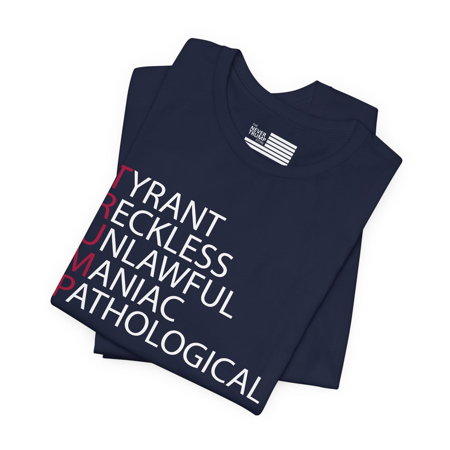 TRUMP: Tyrant Reckless Unlawful Maniac Pathological Short Sleeve Tee w/ Logo