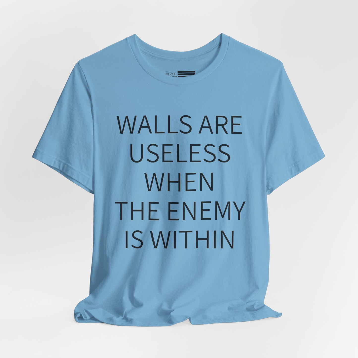 Walls Are Useless When The Enemy Is Within Short Sleeve Tee w/ Logo