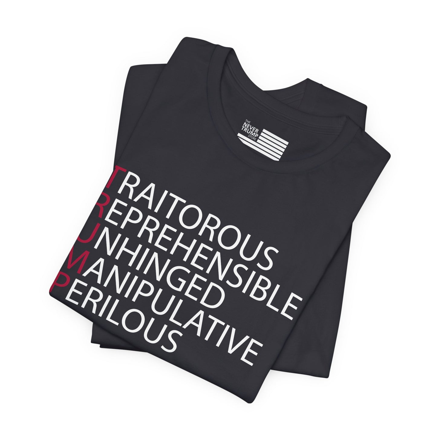 TRUMP: Traitorous Reprehensible Unhinged Manipulative Perilous Short Sleeve Tee w/ Logo