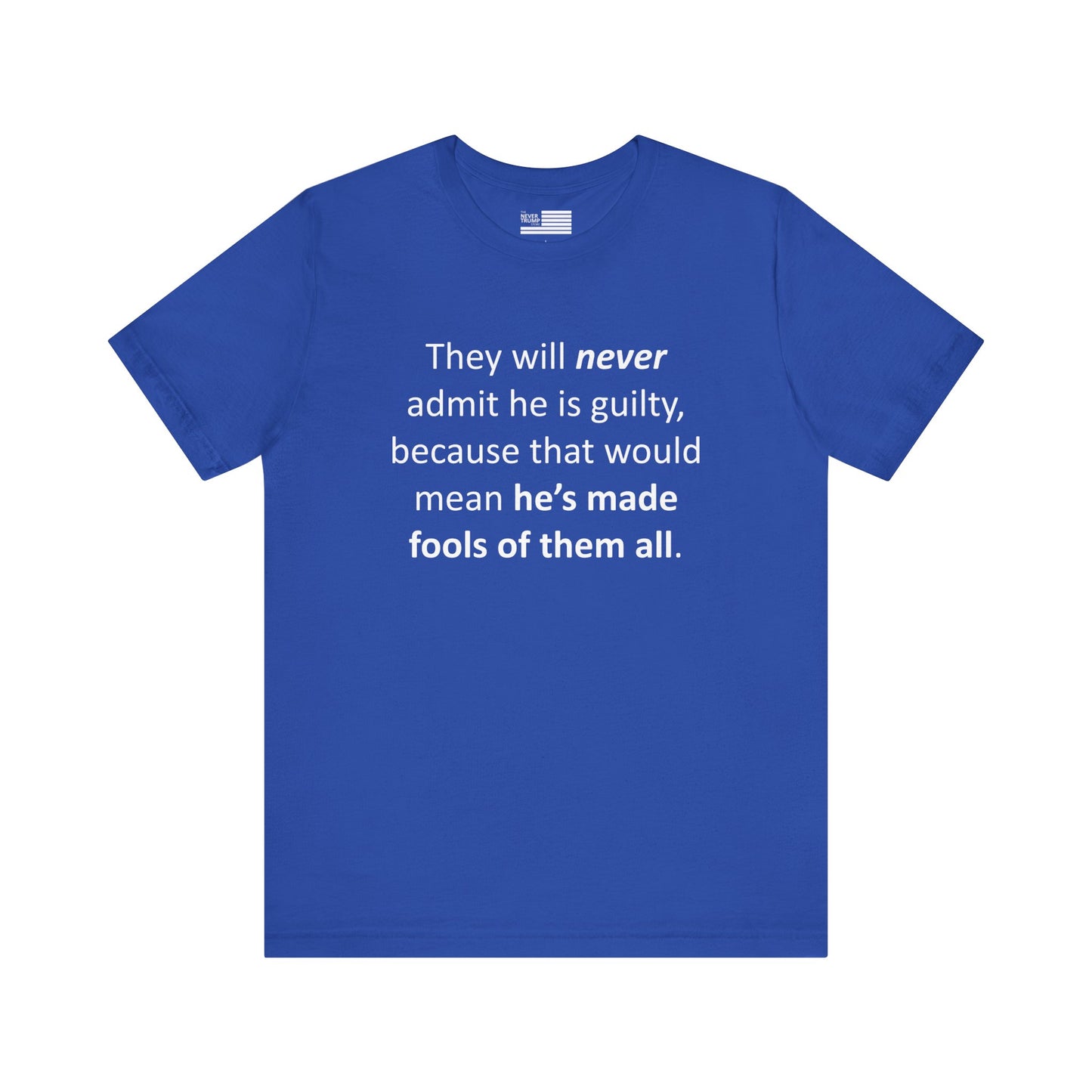 They Will Never Admit He Is Guilty Short Sleeve Tee w/ Logo