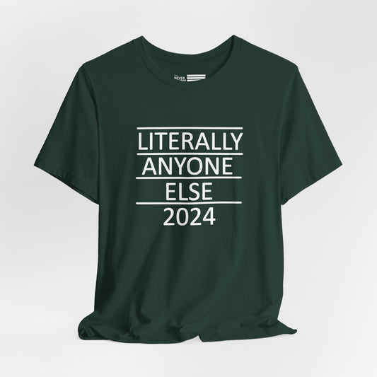 Literally Anyone Else 2024 Short Sleeve Tee w/ Logo