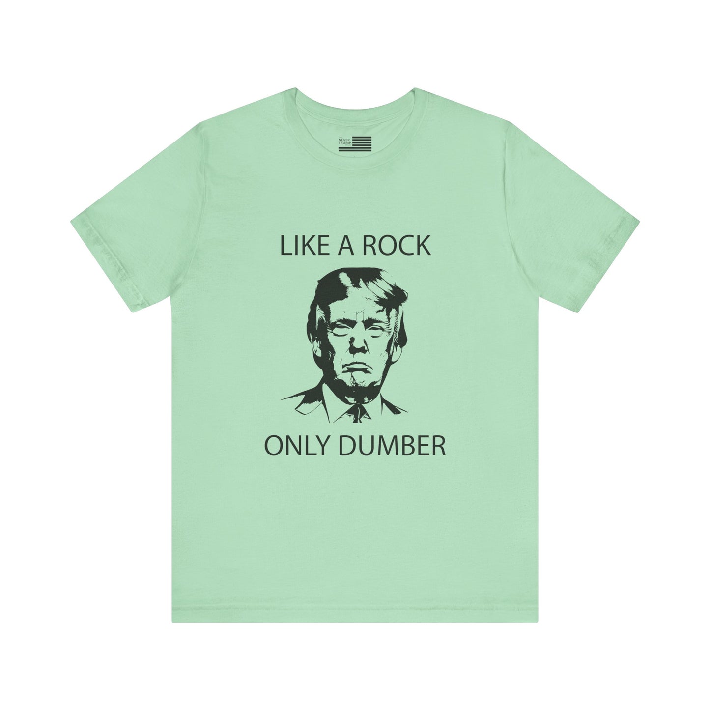 Like A Rock Only Dumber Short Sleeve Tee w/ Logo