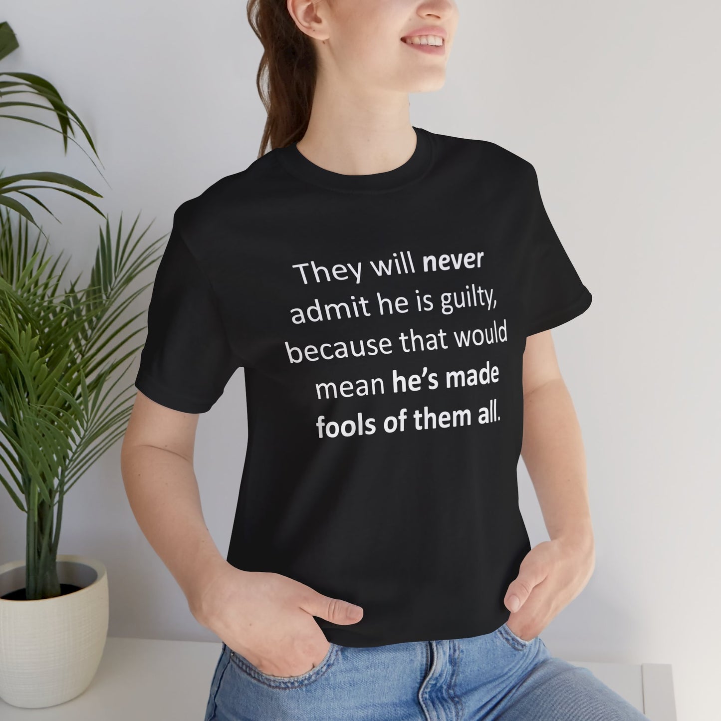 They Will Never Admit He Is Guilty Short Sleeve Tee w/ Logo