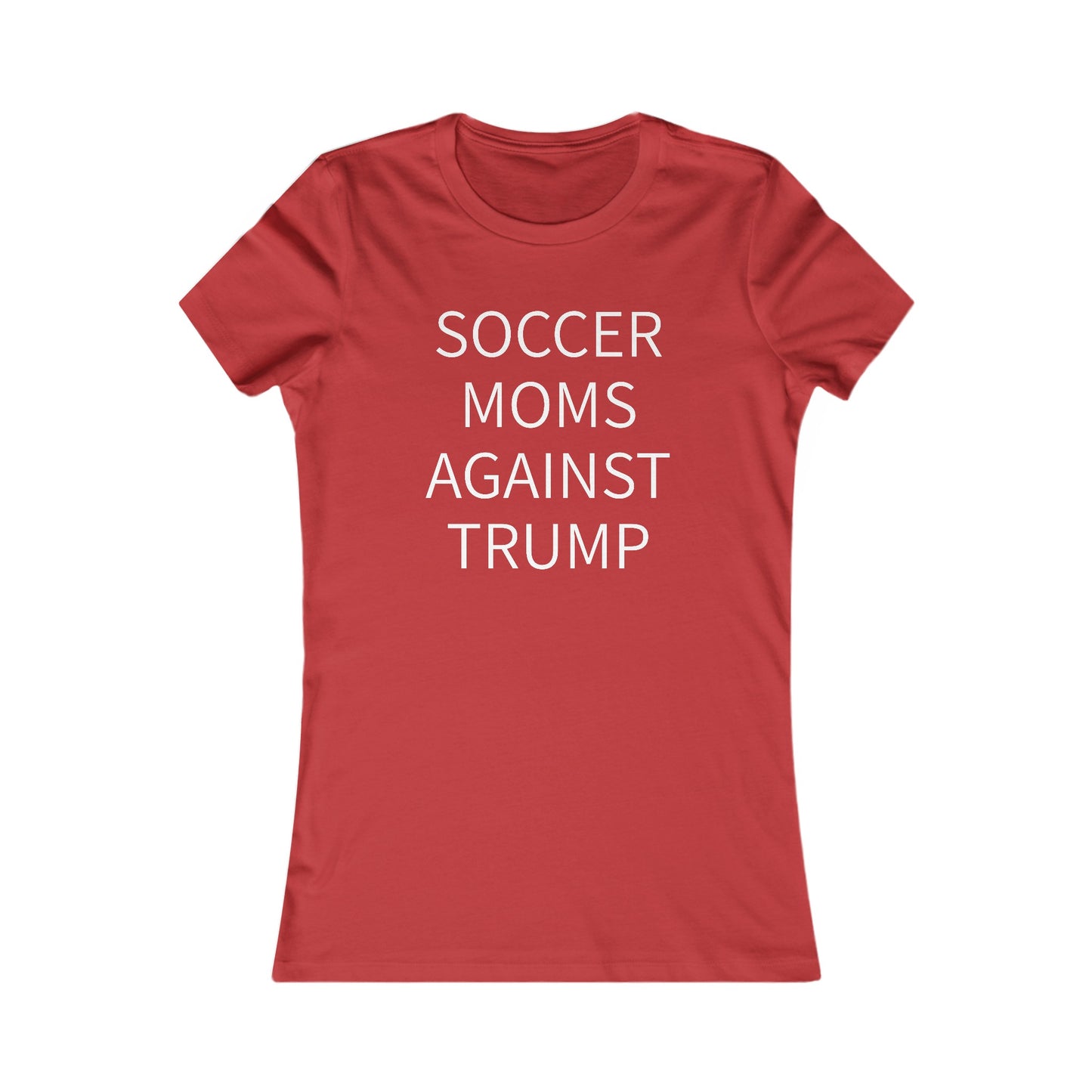 Soccer Moms Against Trump Women's Favorite Tee