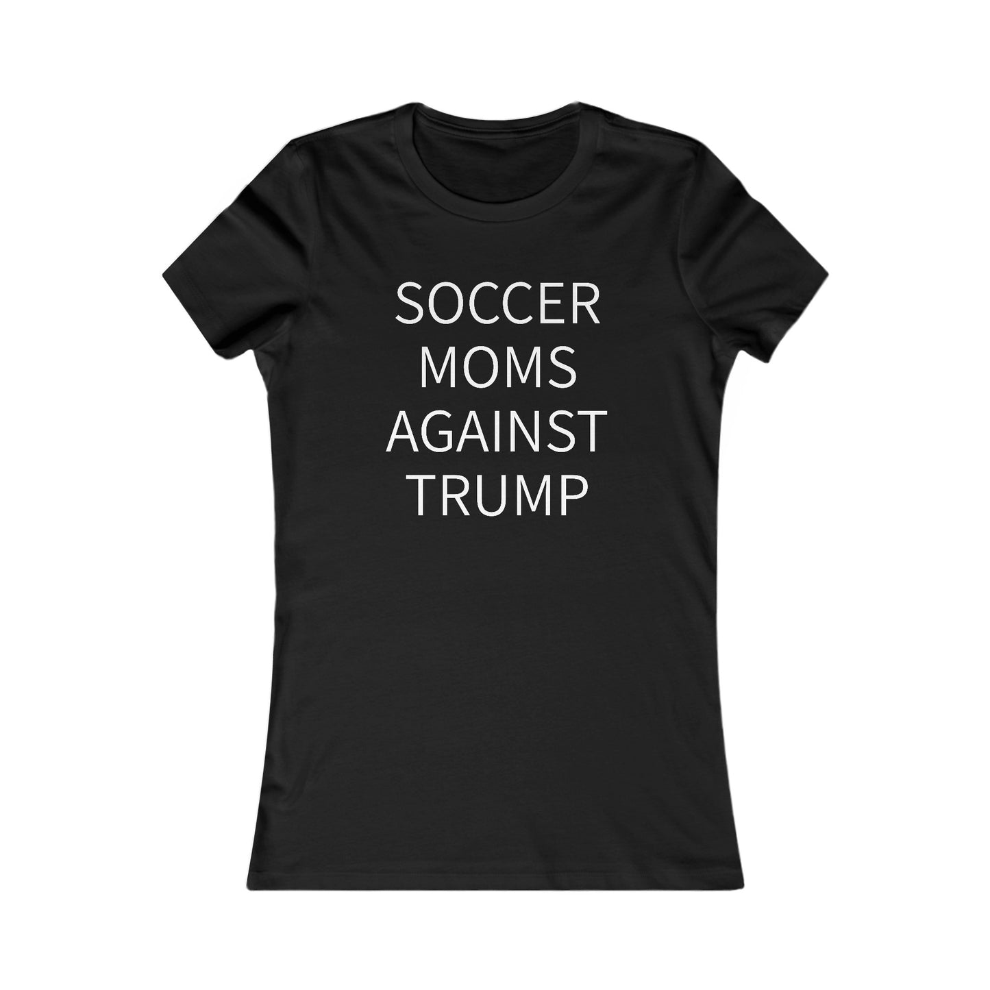 Soccer Moms Against Trump Women's Favorite Tee