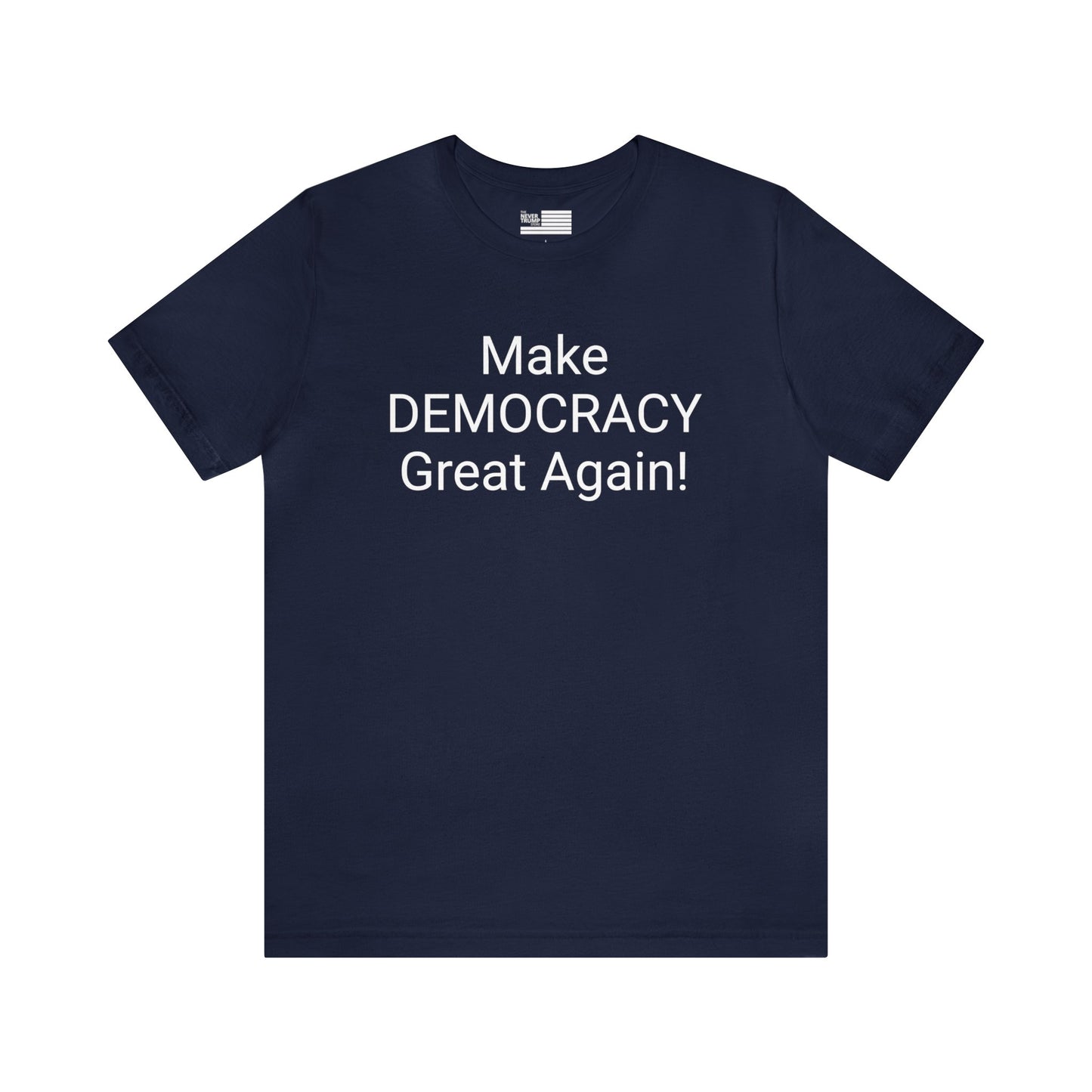 Make Democracy Great Again! Short Sleeve Tee w/ Logo