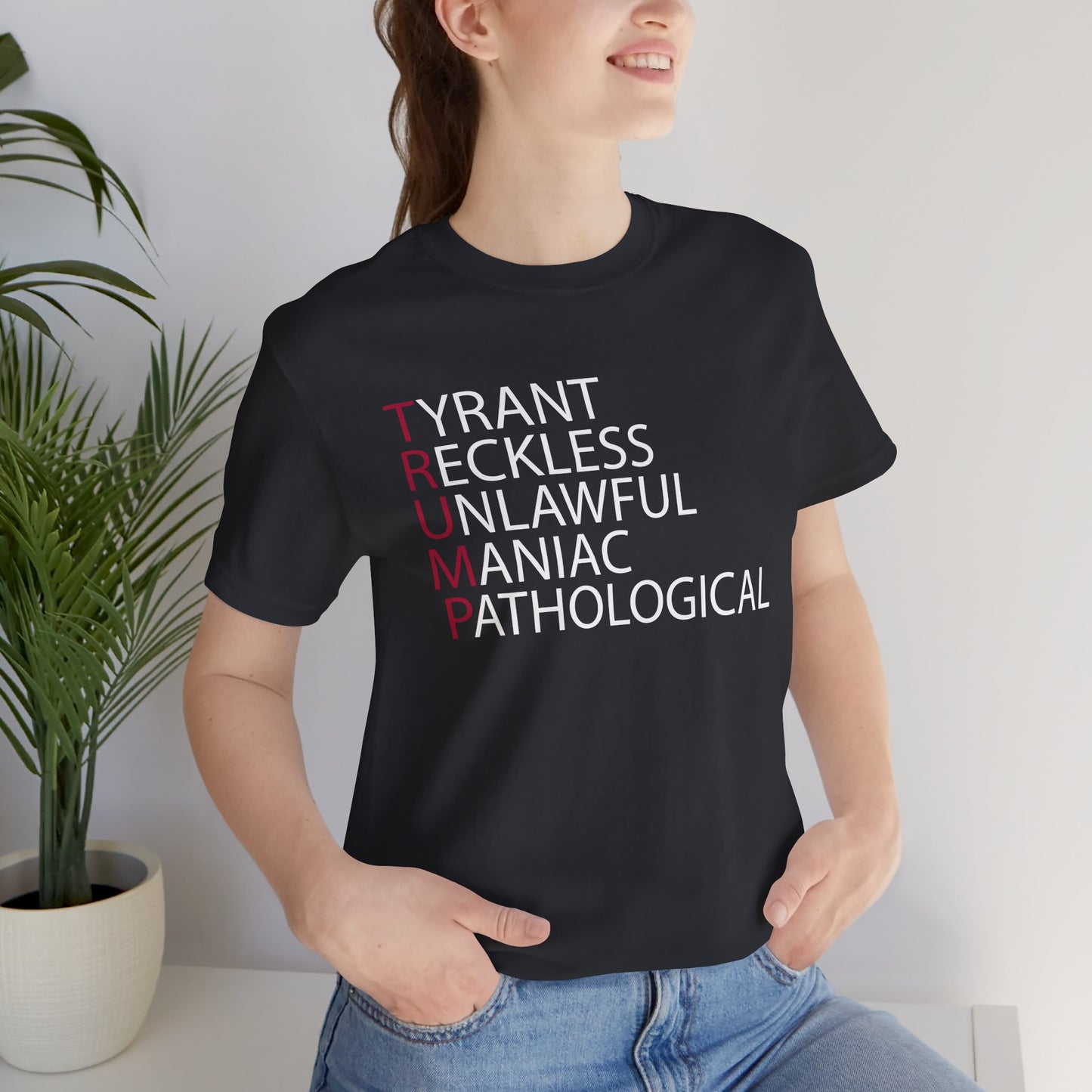 TRUMP: Tyrant Reckless Unlawful Maniac Pathological Short Sleeve Tee w/ Logo