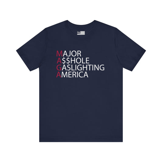 MAGA - Major A$$hole Gaslighting America Short Sleeve Tee w/ Logo