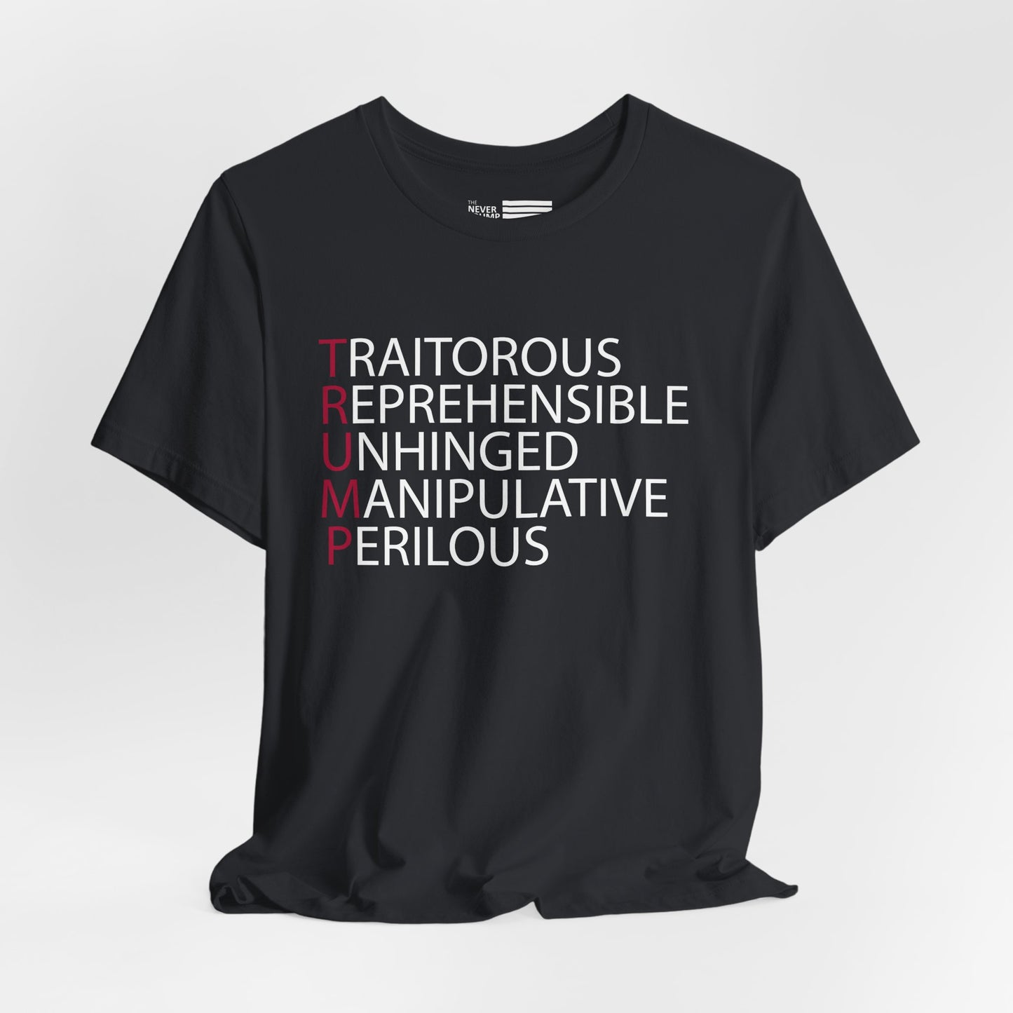 TRUMP: Traitorous Reprehensible Unhinged Manipulative Perilous Short Sleeve Tee w/ Logo