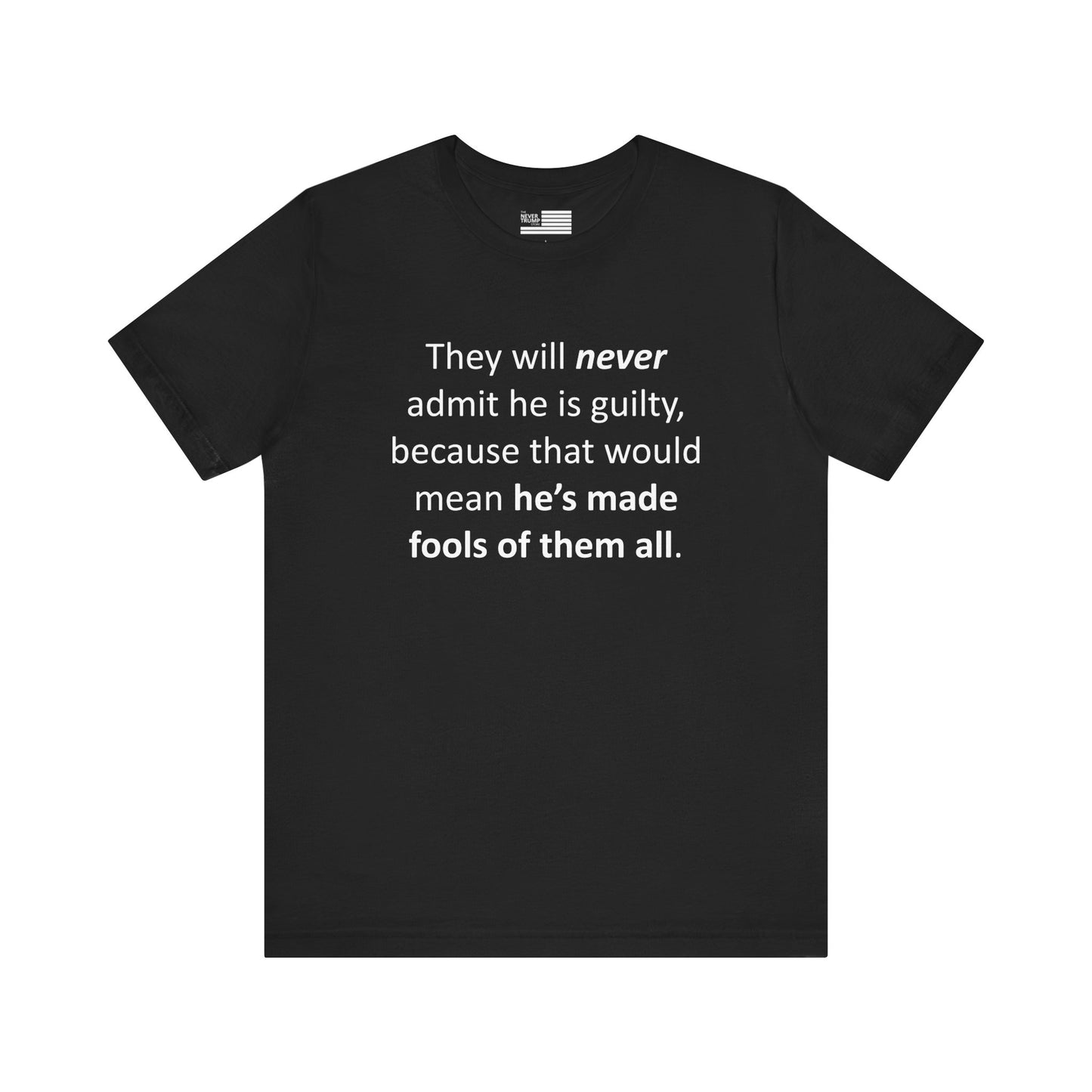They Will Never Admit He Is Guilty Short Sleeve Tee w/ Logo