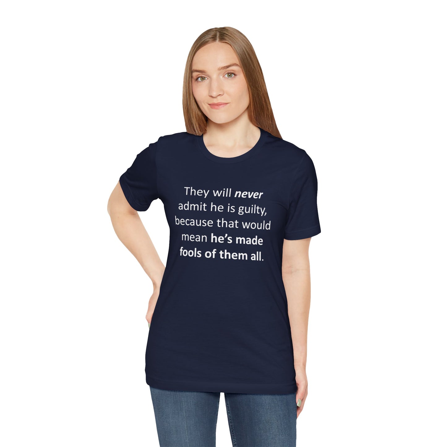 They Will Never Admit He Is Guilty Short Sleeve Tee w/ Logo