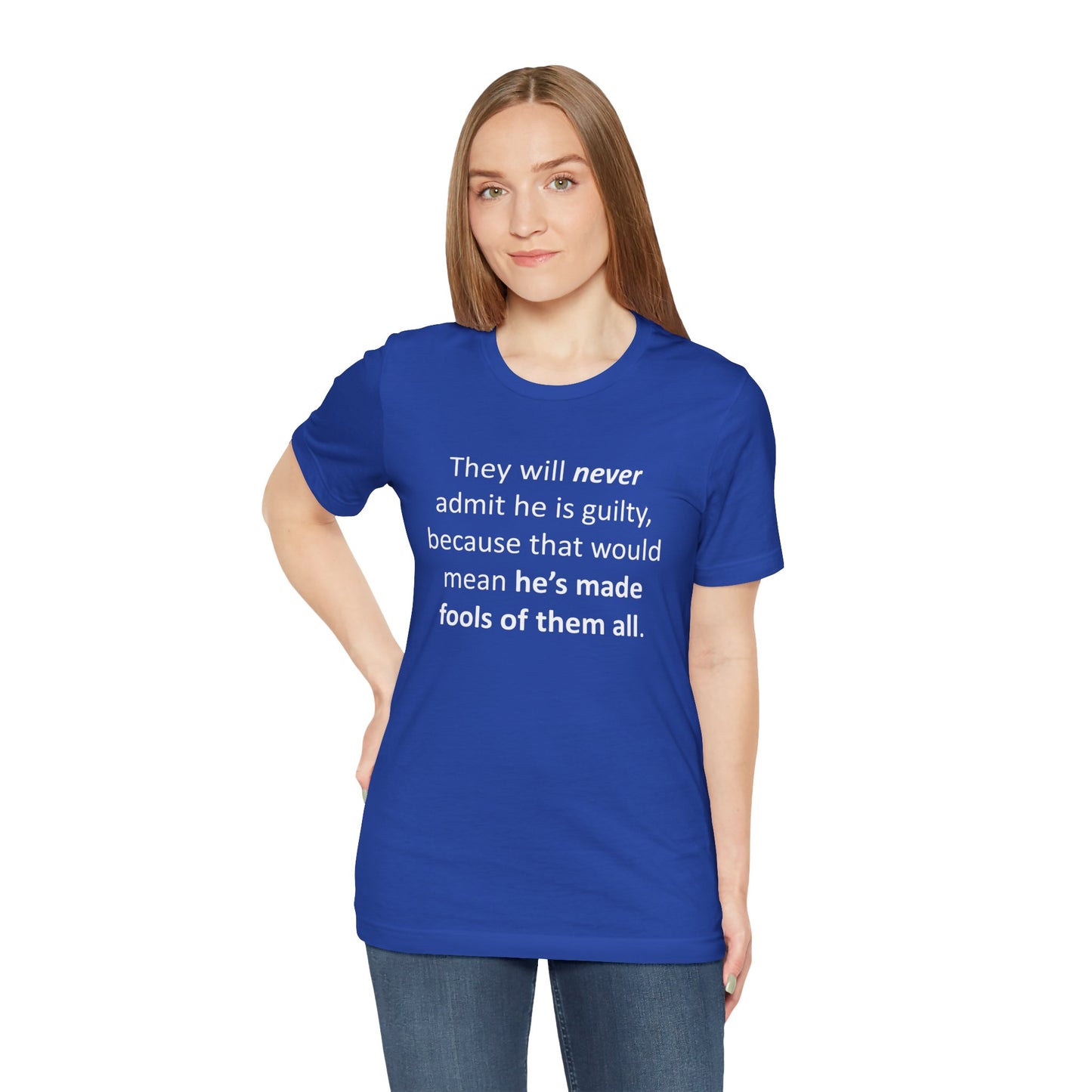 They Will Never Admit He Is Guilty Short Sleeve Tee w/ Logo