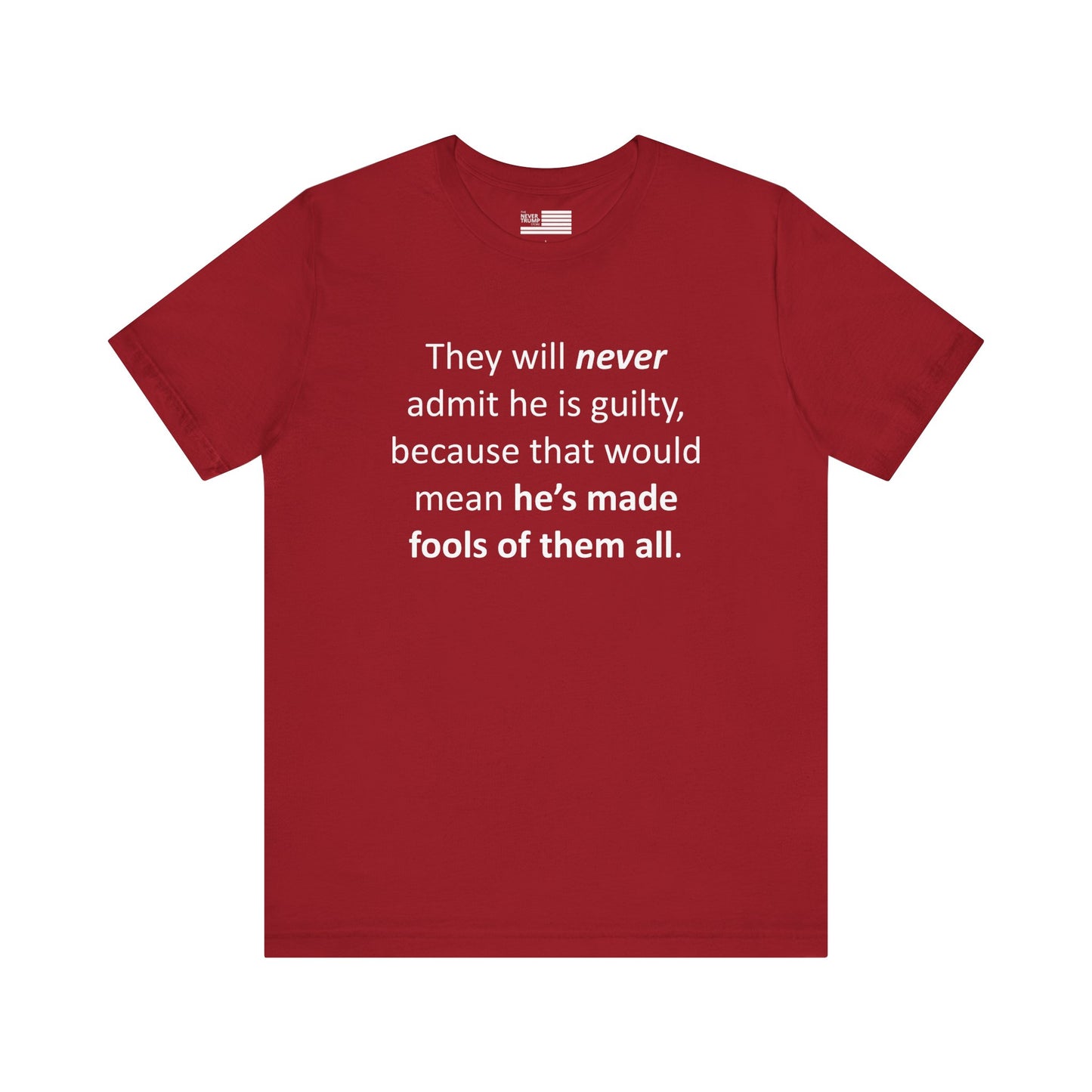 They Will Never Admit He Is Guilty Short Sleeve Tee w/ Logo