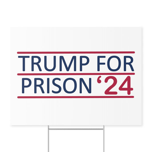 Trump For Prison 24 Yard Sign