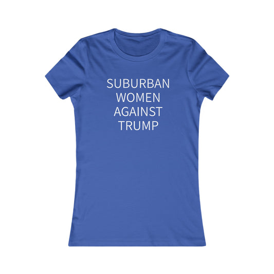 Suburban Women Against Trump Women's Favorite Tee