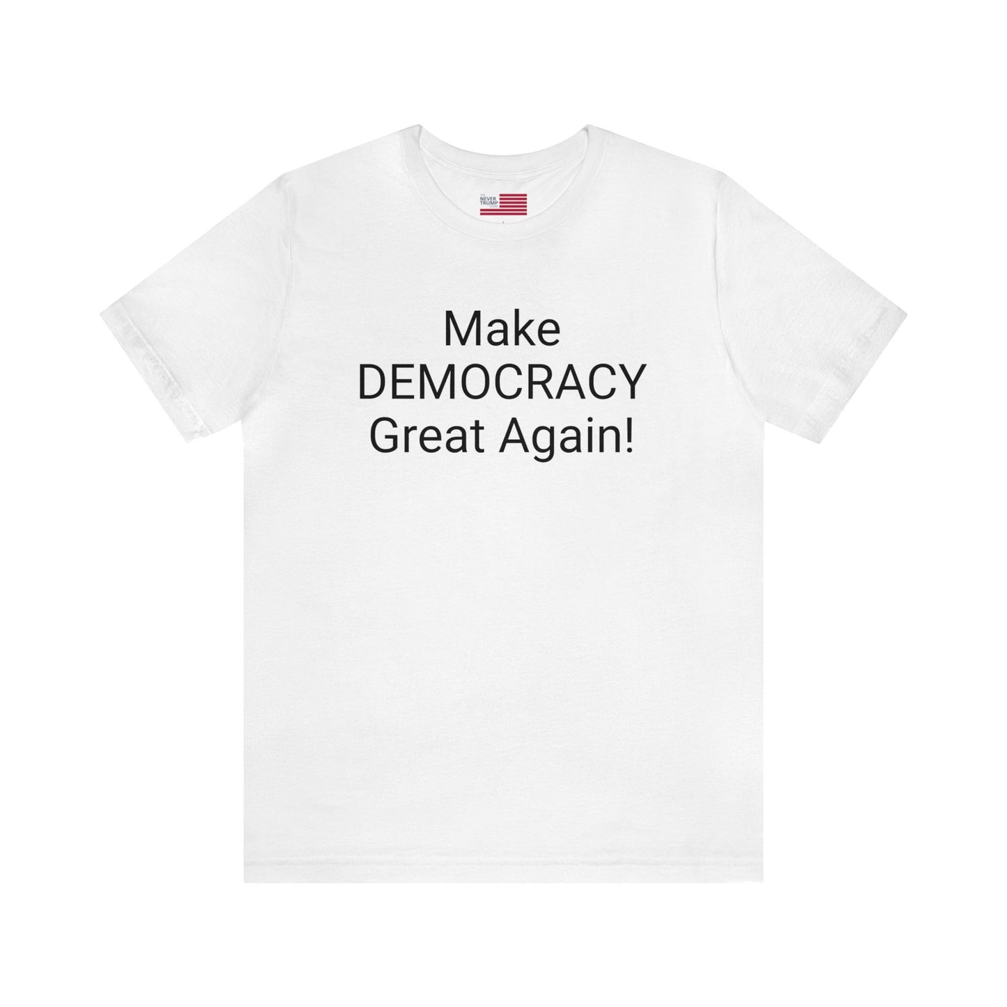 Make Democracy Great Again! Short Sleeve Tee w/ Logo
