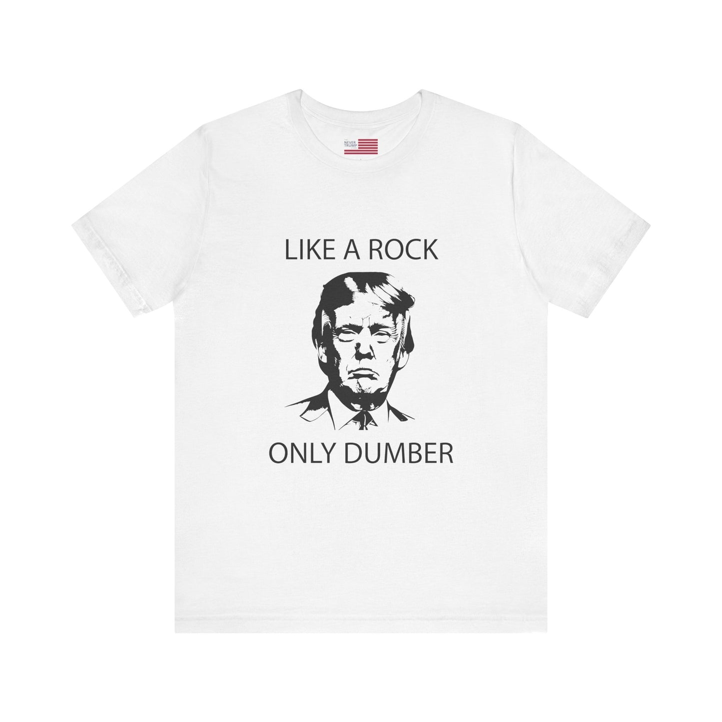 Like A Rock Only Dumber Short Sleeve Tee w/ Logo