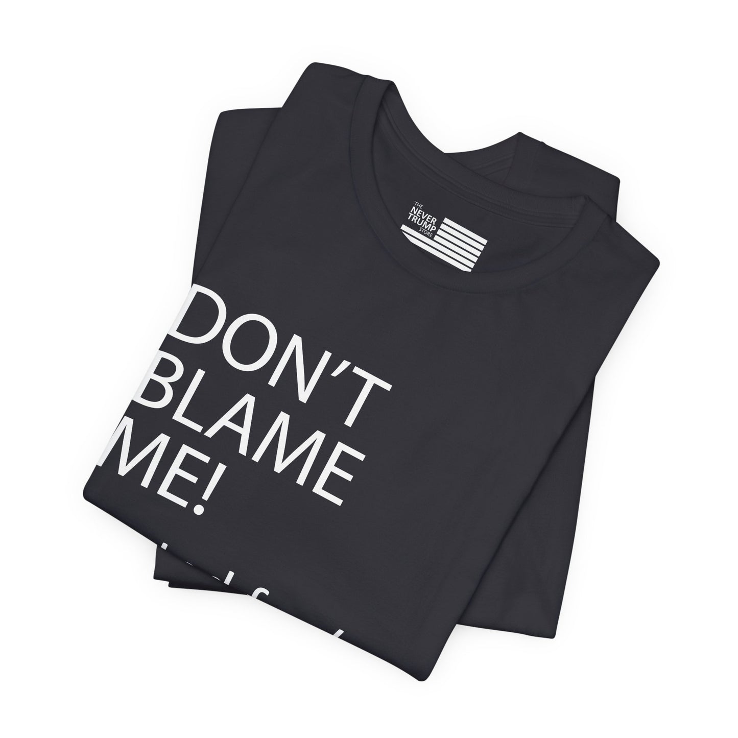 Don't Blame Me! Short Sleeve Tee w/ Logo
