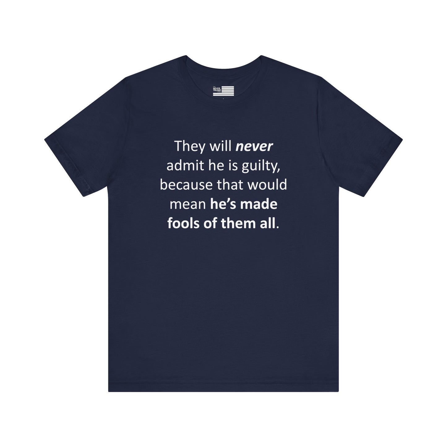 They Will Never Admit He Is Guilty Short Sleeve Tee w/ Logo