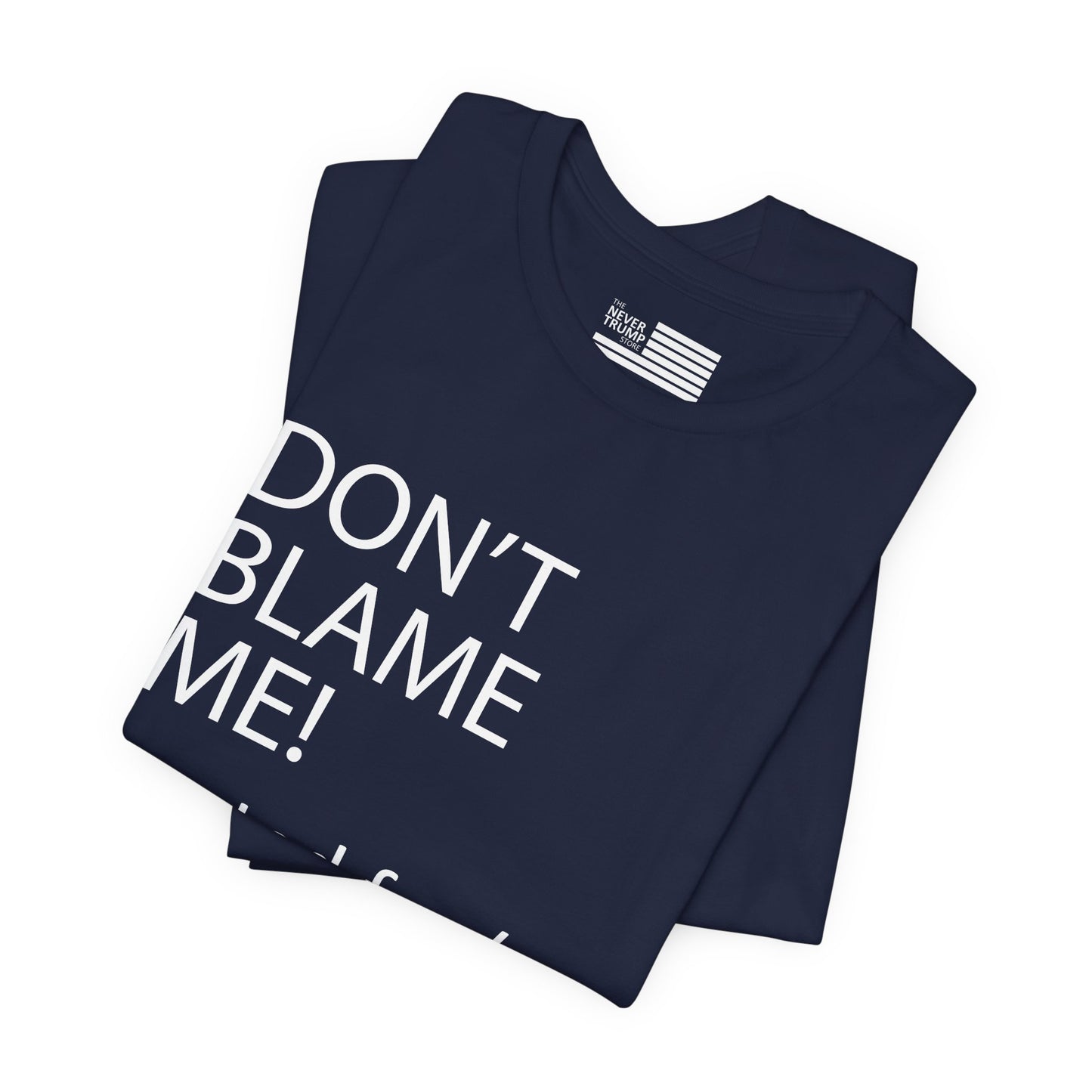 Don't Blame Me! Short Sleeve Tee w/ Logo